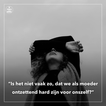 hard voor jezelf als moeder